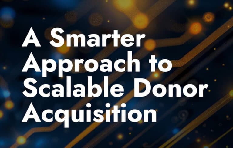 A Smarter Approach to Scalable Donor Acquisition