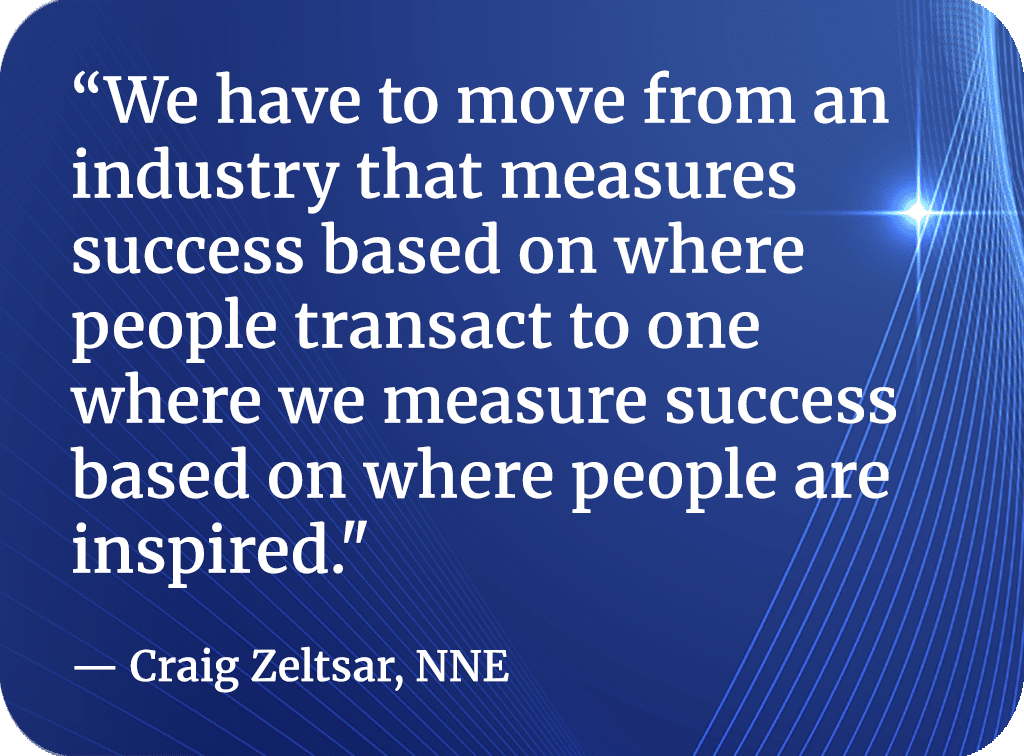 We have to move from an industry that measures success based on where people transact to one where we measure success based on where people are inspired.